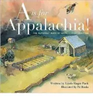 A is for Appalachia!: Abecedná kniha apalačského dedičstva - A is for Appalachia!: The Alphabet Book of Appalachian Heritage