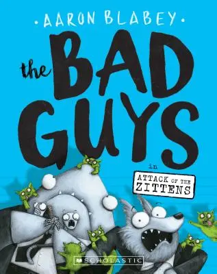 Zlí chlapci v knihe Útok Žitňanov (Zlí chlapci #4), 4 - The Bad Guys in Attack of the Zittens (the Bad Guys #4), 4