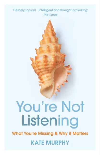 Nepočúvate - čo vám uniká a prečo na tom záleží - You're Not Listening - What You're Missing and Why It Matters