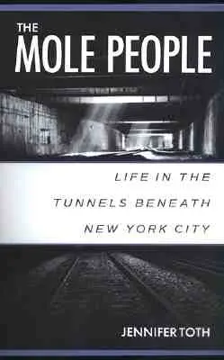Krtkovia: Život v tuneloch pod New Yorkom - The Mole People: Life in the Tunnels Beneath New York City