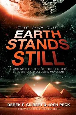 Deň, keď sa Zem zastaví: Odhalenie starých bohov za mimozemšťanmi, UFO a oficiálnym hnutím za odhalenie - The Day the Earth Stands Still: Unmasking the Old Gods Behind ETs, UFOs, and the Official Disclosure Movement