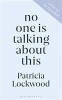 Nikto o tom nehovorí - zaradený do užšieho výberu na Bookerovu cenu 2021 a Cenu žien za beletriu 2021 - No One Is Talking About This - Shortlisted for the Booker Prize 2021 and the Women's Prize for Fiction 2021