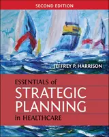 Základy strategického plánovania v zdravotníctve, druhé vydanie - Essentials of Strategic Planning in Healthcare, Second Edition