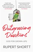Prerastanie Dawkinsa: Boh pre dospelých - Outgrowing Dawkins: God for Grown-Ups