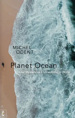 Planéta oceán: Naše tajomné spojenie s vodou - Planet Ocean: Our Mysterious Connections to Water