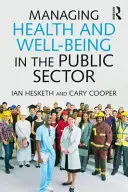 Riadenie zdravia a pohody vo verejnom sektore: Sprievodca osvedčenými postupmi - Managing Health and Wellbeing in the Public Sector: A Guide to Best Practice