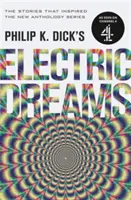Elektrické sny Philipa K. Dicka: Príbehy, ktoré inšpirovali populárny seriál na Channel 4 - Philip K. Dick's Electric Dreams: Volume 1 - The stories which inspired the hit Channel 4 series