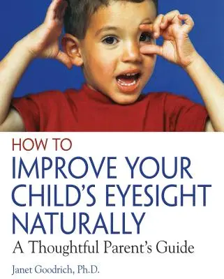 Ako prirodzene zlepšiť zrak vášho dieťaťa: Príručka pre premýšľavých rodičov - How to Improve Your Child's Eyesight Naturally: A Thoughtful Parent's Guide