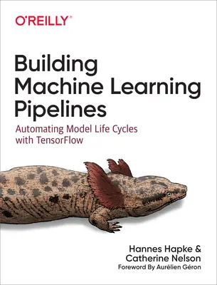 Budovanie potrubí strojového učenia: Automatizácia životných cyklov modelov pomocou Tensorflow - Building Machine Learning Pipelines: Automating Model Life Cycles with Tensorflow