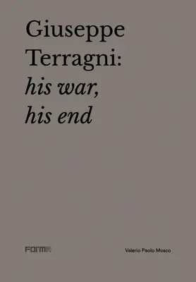 Giuseppe Terragni: Jeho vojna, jeho koniec - Giuseppe Terragni: His War, His End