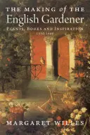 Tvorba anglického záhradníka - The Making of the English Gardener