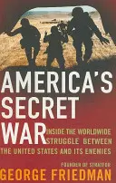 Tajná vojna Ameriky - do skrytého celosvetového boja medzi Spojenými štátmi a ich nepriateľmi - America's Secret War - Inside the Hidden Worldwide Struggle Between the United States and its Enemies