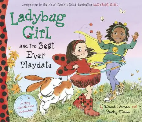 Dievčatko Beruška a najlepší deň na hranie: Príbeh o hodnote priateľstva - Ladybug Girl and the Best Ever Playdate: A Story about the Value of Friendship