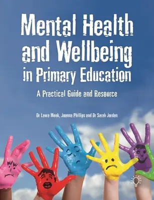 Duševné zdravie a pohoda v primárnom vzdelávaní: Praktická príručka a zdroj informácií - Mental Health and Wellbeing in Primary Education: A Practical Guide and Resource