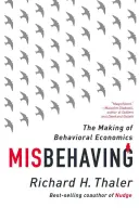 Nesprávne správanie: Vychádzanie z behaviorálnej ekonómie - Misbehaving: The Making of Behavioral Economics