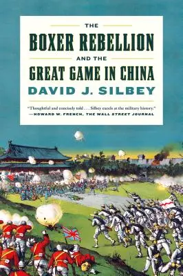 Boxerské povstanie a veľká hra v Číne: Čínske dejiny a čínska vojna v Číne - The Boxer Rebellion and the Great Game in China: A History