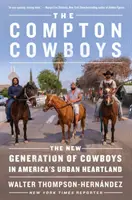 Compton Cowboys: Nové generácie kovbojov v srdci amerických miest - The Compton Cowboys: The New Generation of Cowboys in America's Urban Heartland