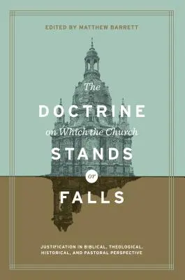 Učenie, na ktorom Cirkev stojí a padá: Ospravedlnenie v biblickej, teologickej, historickej a pastoračnej perspektíve - The Doctrine on Which the Church Stands or Falls: Justification in Biblical, Theological, Historical, and Pastoral Perspective