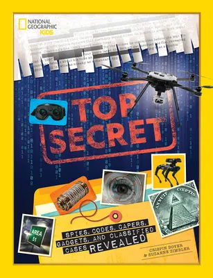 Prísne tajné: Odhalení špióni, kódy, úklady, pomôcky a tajné prípady - Top Secret: Spies, Codes, Capers, Gadgets, and Classified Cases Revealed
