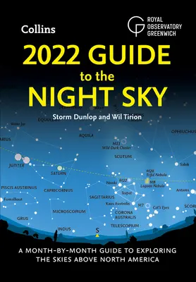 2022 Sprievodca nočnou oblohou: Sprievodca po mesiacoch na objavovanie oblohy nad Severnou Amerikou - 2022 Guide to the Night Sky: A Month-By-Month Guide to Exploring the Skies Above North America