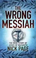 Zlý Mesiáš - Skutočný príbeh Ježiša z Nazareta - Wrong Messiah - The Real Story of Jesus of Nazareth