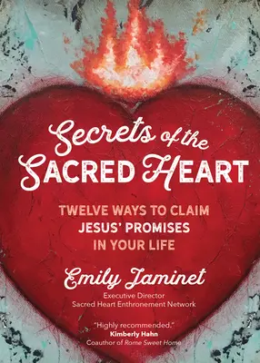 Tajomstvá Najsvätejšieho srdca: Dvanásť spôsobov, ako uplatniť Ježišove prísľuby vo svojom živote - Secrets of the Sacred Heart: Twelve Ways to Claim Jesus' Promises in Your Life