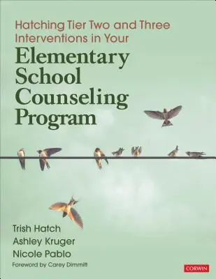 Vyliehnutie intervencií druhej a tretej úrovne vo vašom školskom poradenskom programe pre základné školy - Hatching Tier Two and Three Interventions in Your Elementary School Counseling Program