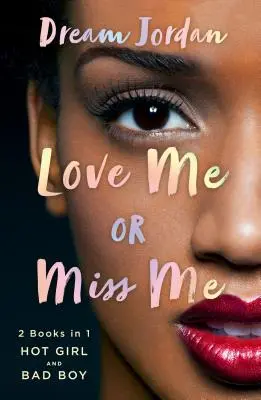 Miluj ma alebo ma zmeškaj: Horúce dievča, zlý chlapec - Love Me or Miss Me: Hot Girl, Bad Boy