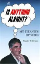 Je všetko v poriadku? - Môj príbeh o Titaniku - Is Anything Alright? - My Titanics Story