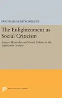 Osvietenstvo ako sociálna kritika: Iosipos Moisiodax a grécka kultúra v osemnástom storočí - The Enlightenment as Social Criticism: Iosipos Moisiodax and Greek Culture in the Eighteenth Century