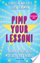 Pimp your Lesson! - Pripravte sa, inovujte, motivujte a zdokonaľte (nové vydanie) - Pimp your Lesson! - Prepare, Innovate, Motivate and Perfect (New edition)