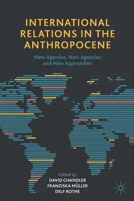 Medzinárodné vzťahy v antropocéne: Nové agendy, nové agentúry a nové prístupy - International Relations in the Anthropocene: New Agendas, New Agencies and New Approaches