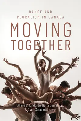 Moving Together: Tanec a pluralita v Kanade - Moving Together: Dance and Pluralism in Canada