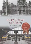 Stanica St Pancras v čase - St Pancras Station Through Time