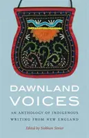 Hlasy z krajiny úsvitu: Antológia pôvodnej spisby z Nového Anglicka - Dawnland Voices: An Anthology of Indigenous Writing from New England