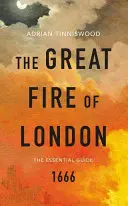 Veľký požiar Londýna - Základný sprievodca - Great Fire of London - The Essential Guide