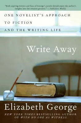 Write Away: Prístup jedného spisovateľa k beletrii a spisovateľskému životu - Write Away: One Novelist's Approach to Fiction and the Writing Life