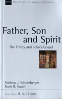 Otec, Syn a Duch - Trojica a Jánovo evanjelium - Father, Son and Spirit - The Trinity And John'S Gospel