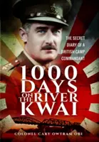 1000 dní na rieke Kwai: Tajný denník veliteľa britského tábora - 1,000 Days on the River Kwai: The Secret Diary of a British Camp Commandant