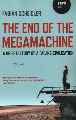 Koniec megastroja: Krátke dejiny zlyhávajúcej civilizácie - The End of the Megamachine: A Brief History of a Failing Civilization