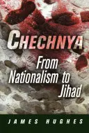 Čečensko: Od nacionalizmu k džihádu - Chechnya: From Nationalism to Jihad
