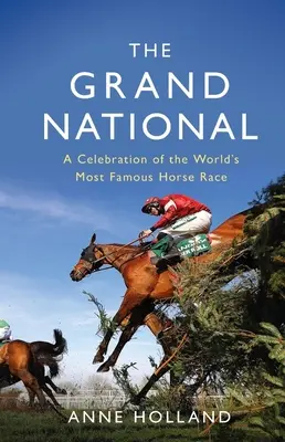 The Grand National: Oslava najslávnejších konských dostihov na svete - The Grand National: A Celebration of the World's Most Famous Horse Race