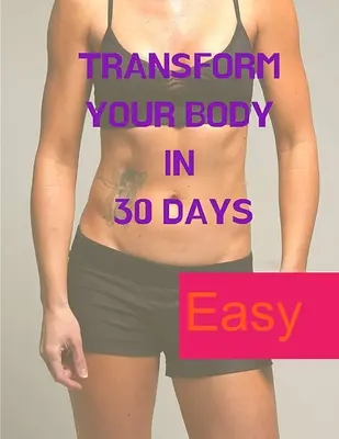 Chudnutie - hra mysle: Premena vášho tela za 30 dní - Losing Weight - A Mind Game: Transform your Body in 30 Days