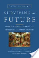 Prežiť budúcnosť: Kultúra, karneval a kapitál po páde trhového hospodárstva - Surviving the Future: Culture, Carnival and Capital in the Aftermath of the Market Economy