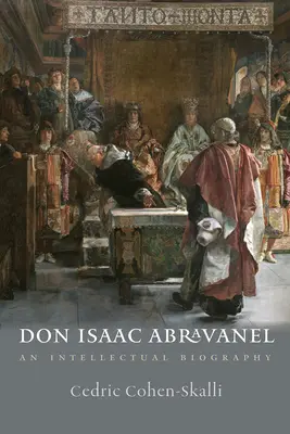 Don Isaac Abravanel: Habilitačný spisovateľ, J. A. Abravailan: Intelektuálny životopis (An Intellectual Biography) - Don Isaac Abravanel: An Intellectual Biography