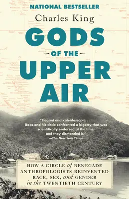 Bohovia horného vzduchu: Ako kruh odpadlíckych antropológov v dvadsiatom storočí znovu objavil rasu, pohlavie a rod - Gods of the Upper Air: How a Circle of Renegade Anthropologists Reinvented Race, Sex, and Gender in the Twentieth Century