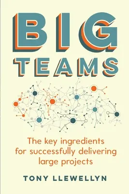 Veľké tímy: Kľúčové ingrediencie pre úspešnú realizáciu veľkých projektov - Big Teams: The key ingredients for successfully delivering large projects