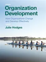 Rozvoj organizácie: Ako sa organizácie efektívne menia a rozvíjajú - Organization Development: How Organizations Change and Develop Effectively