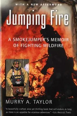 Skákajúci oheň: Spomienky dymovnice na boj s lesným požiarom - Jumping Fire: A Smokejumper's Memoir of Fighting Wildfire