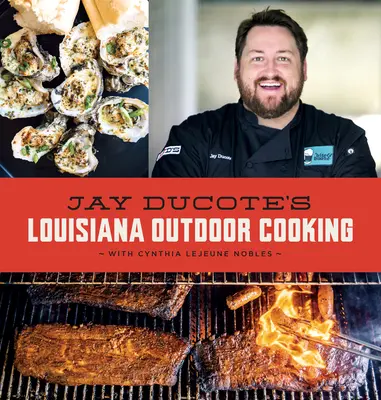 Louisiana Outdoor Cooking Jay Ducote - Jay Ducote's Louisiana Outdoor Cooking